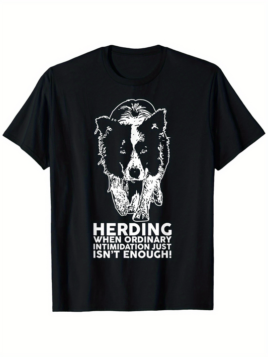 Men's Graphic T-Shirt Herding When Ordinary Intimidation Just Isnt Enough Powerful Border Collie Dog