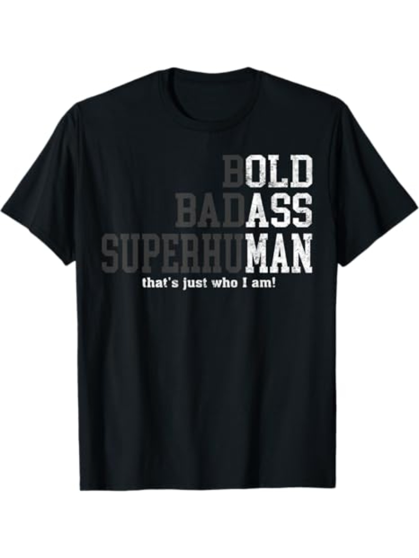 Men's Graphic T-Shirt Bold Bad Superhuman Thats Just Who I Am Statement Man