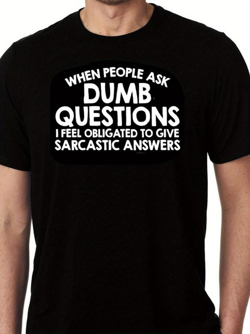 Men's Graphic T-Shirt When People Ask Dumb Questions Sarcastic Answers Slogan Quote Typography