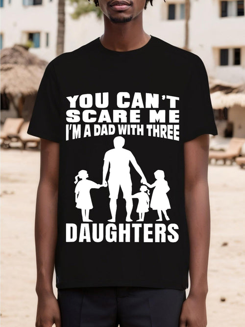 Men's Graphic T-Shirt You Cant Scare Me Im A Dad With Three Daughters Bold Family Silhouette Black Cloth