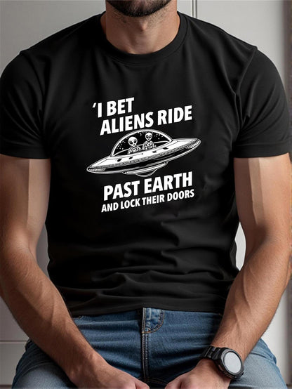 Men's Graphic T-Shirt I Bet Aliens Ride Past Earth Inside A Floating Spaceship