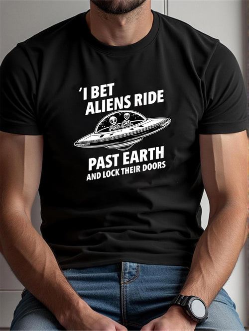 Men's Graphic T-Shirt I Bet Aliens Ride Past Earth Inside A Floating Spaceship