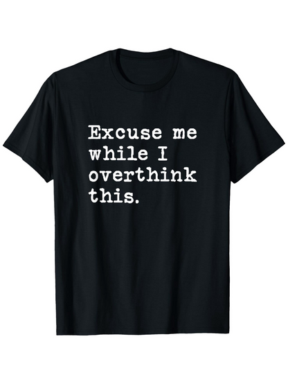 Men's Graphic T-Shirt Excuse Me While I Overthink This Large Bold White Text On Black Plain T Shirt