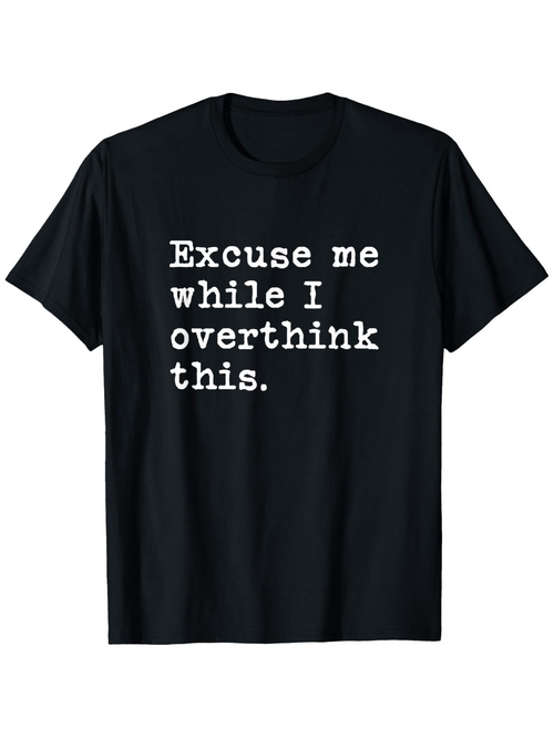 Men's Graphic T-Shirt Excuse Me While I Overthink This Large Bold White Text On Black Plain T Shirt