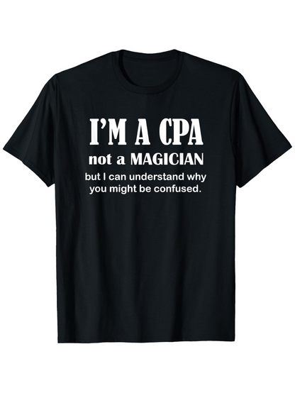 Men's Graphic T-Shirt Im A Cpa Not A Magician Funny White Text On Black Classic Statement T Shirt