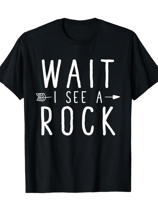Men's Graphic T-Shirt Wait I See A Rock With White Block Letters On Black T Shirt