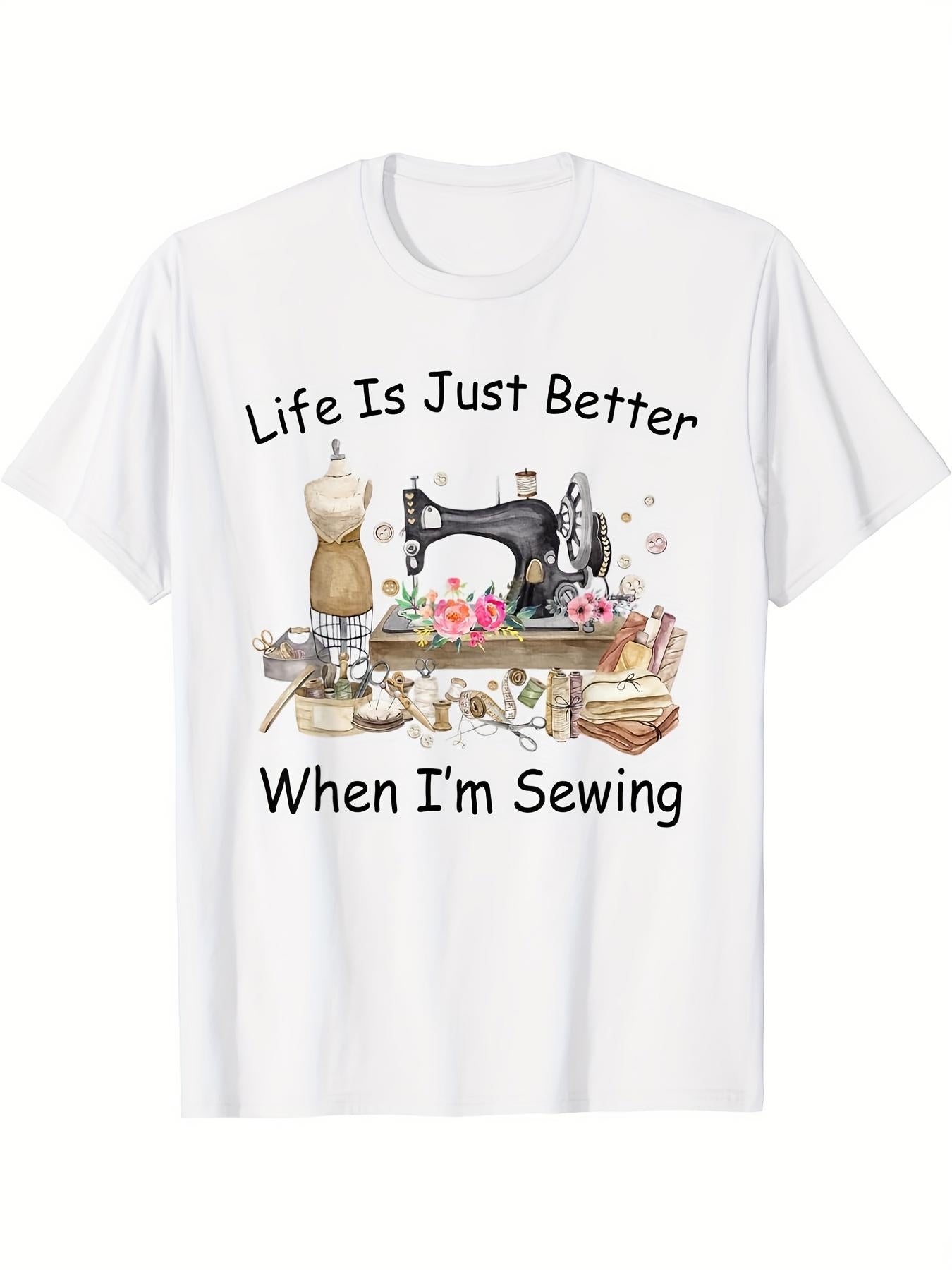 Women's Graphic T-Shirt Life Is Just Better When Im Sewing Vintage Dress Form Among Fabrics And Sewing Machine