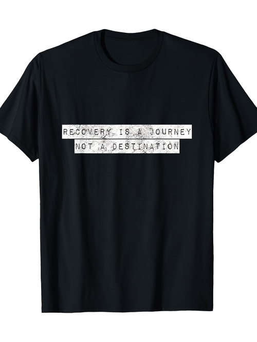 Men's Graphic T-Shirt Recovery Is A Journey Not A Destination With Typewriter Style Letters Text