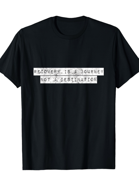 Men's Graphic T-Shirt Recovery Is A Journey Not A Destination With Typewriter Style Letters Text
