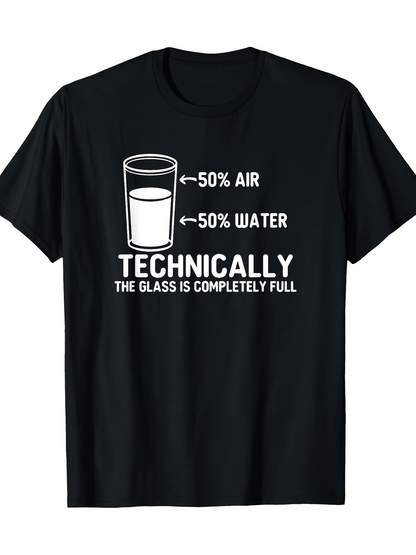 Men's Graphic T-Shirt Technically The Glass Is Completely Full With Illustrative Water And Air Glass