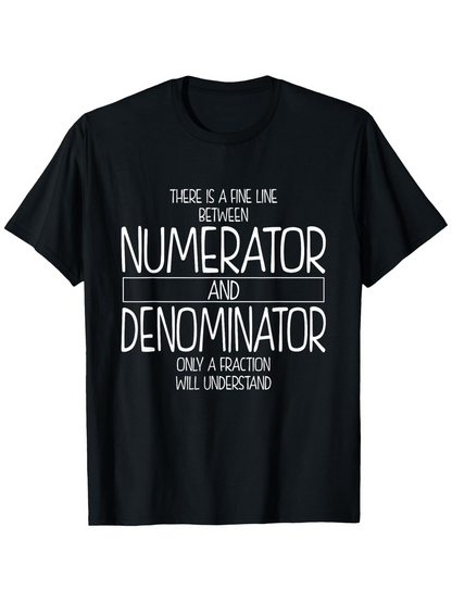 Men's Graphic T-Shirt There Is A Fine Line Between Numerator And Denominator Fraction Humor Math T Shirt