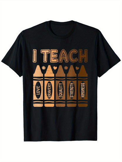 Men's Graphic T-Shirt I Teach Metallic Bronze Crayons With Hearts And Inspirational Words