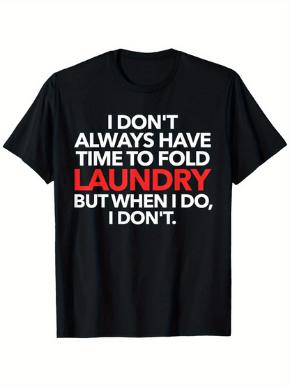 Men's Graphic T-Shirt I Dont Always Have Time With Bold Lettered Laundry T Shirt