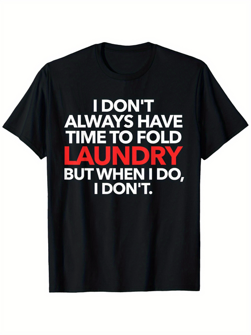 Men's Graphic T-Shirt I Dont Always Have Time With Bold Lettered Laundry T Shirt