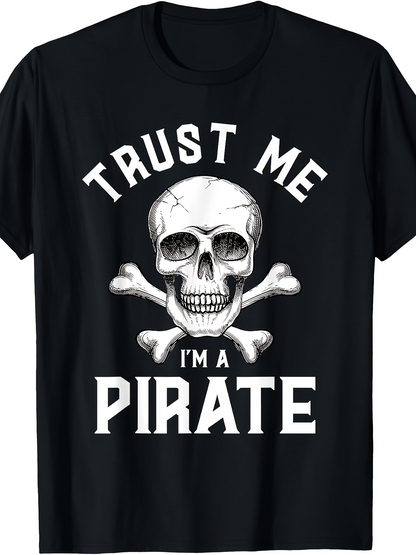 Men's Graphic T-Shirt Trust Me I Am A Pirate With Realistic Skull And Crossbones Graphic