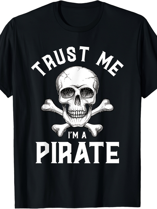 Men's Graphic T-Shirt Trust Me I Am A Pirate With Realistic Skull And Crossbones Graphic