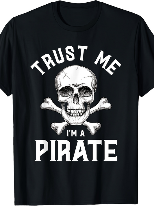 Men's Graphic T-Shirt Trust Me I Am A Pirate With Realistic Skull And Crossbones Graphic