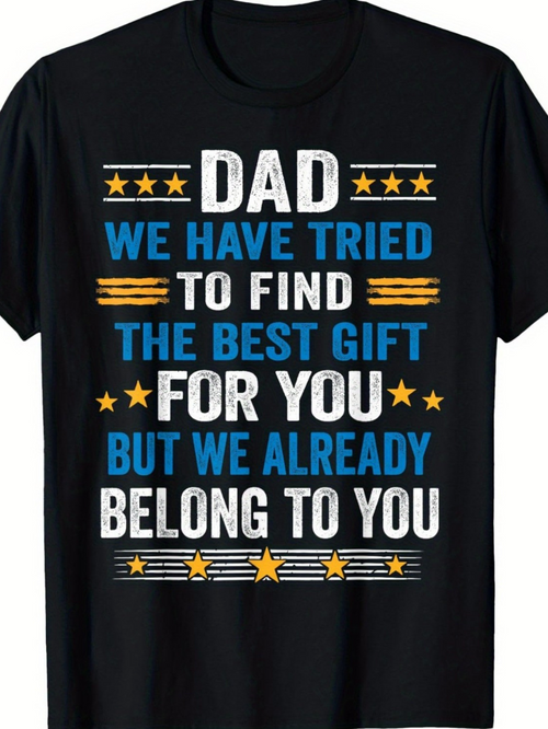 Men's Graphic T-Shirt Dad We Have Tried To Find The Best Gift For You But We Already Belong To You Decorative Stars
