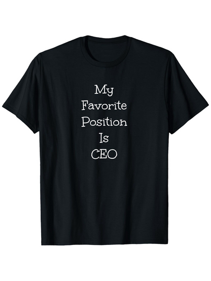Men's Graphic T-Shirt My Favorite Position Is CEO Minimalist Text On Classic Cotton Shirt