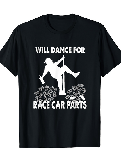 Men's Graphic T-Shirt Will Dance For Race Car Parts Pole Dancer Surrounded By Dollar Bills On Black T Shirt