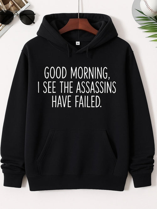 Men's Graphic Hoodie Good Morning I See The Assassins Have Failed Playful Bold Statement On Hoodie