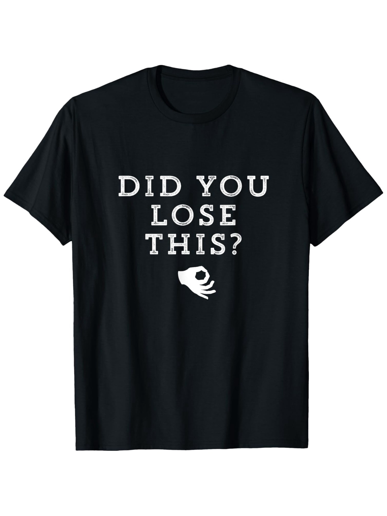 Men's Graphic T-Shirt Did You Lose This White Hand Gesture Under Bold Letters T Shirt