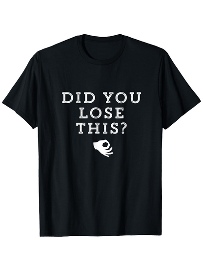 Men's Graphic T-Shirt Did You Lose This White Hand Gesture Under Bold Letters T Shirt