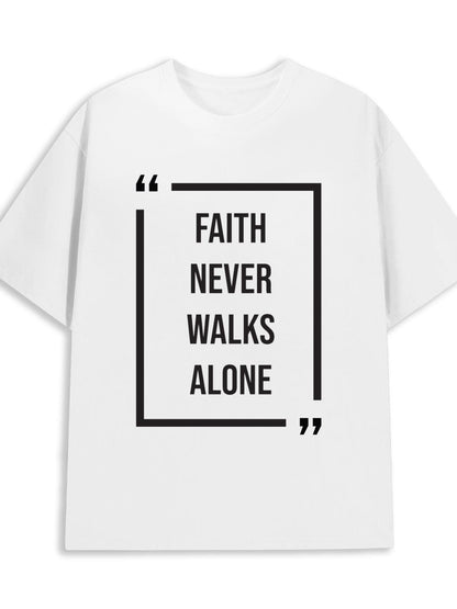 Men's Graphic T-Shirt Faith Never Walks Alone Minimalist Box Frame Design With Bold Typeface Slogan