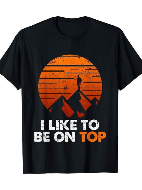 Men's Graphic T-Shirt I Like To Be On Top Bold Mountains With Standing Figure And Rising Orange Sun