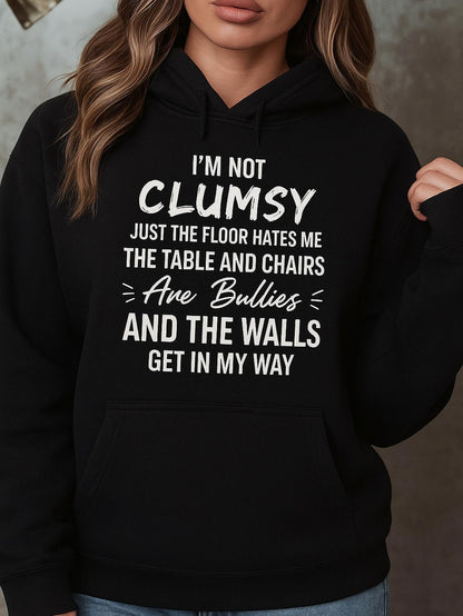 Women's Graphic Hoodie Im Not Clumsy The Floor Hates Me The Table And Chairs Are Bullies And The Walls Get In My Way Hoodie