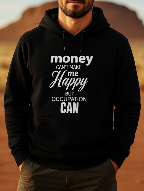 Men's Graphic Hoodie Money Cant Make Me Happy But Occupation Can Minimalist Motivational Typography Hoodie