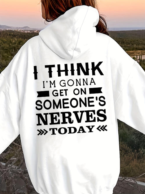 Women's Graphic Hoodie I Think Im Gonna Get On Someones Nerves Today Bold Statement Hoodie