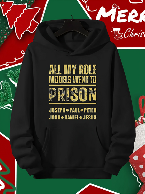 Men's Graphic Hoodie All My Role Models Went To Prison With Names Joseph Paul Peter John Daniel Jesus