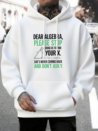 Men's Graphic Hoodie Dear Algebra Please Stop Asking Us To Find Your X Shes Never Coming Back Triangle