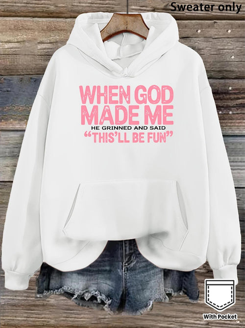 Women's Graphic Hoodie When God Made Me He Grinned And Said This Will Be Fun Hoodie