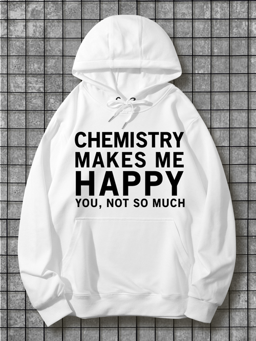 Men's Graphic Hoodie Chemistry Makes Me Happy You Not So Much Bold Statement Hoodie