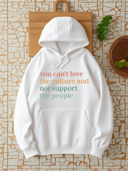 Women's Graphic Hoodie You Cant Love The Culture And Not Support The People Letter Hoodie