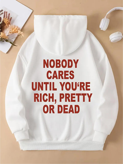 Women's Graphic Hoodie Nobody Cares Until Youre Rich Pretty Or Dead Bold Red Letters Hoodie
