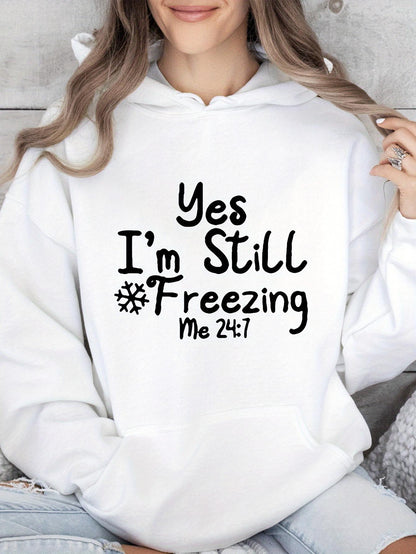 Women's Graphic Hoodie Yes Im Still Freezing Me 247 With Snowflake Motif On Cozy Hoodie