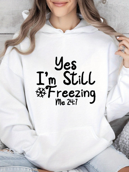 Women's Graphic Hoodie Yes Im Still Freezing Me 247 With Snowflake Motif On Cozy Hoodie