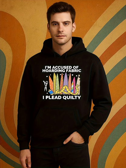 Men's Graphic Hoodie I Plead Quilty Colorful Patterned Fabric Rolls With Scissors Pins And Thread Spools