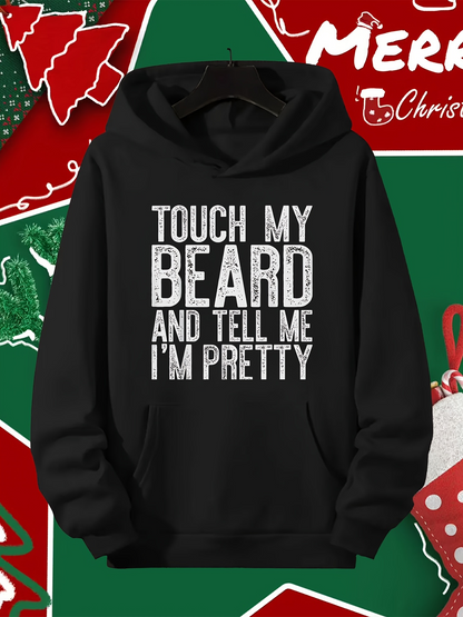 Men's Graphic Hoodie Touch My Beard And Tell Me Im Pretty Bold White Lettered Slogan Hoodie