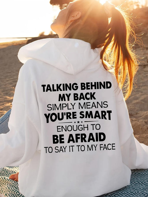 Women's Graphic Hoodie Talking Behind My Back Means Youre Smart Enough To Be Afraid Hoodie