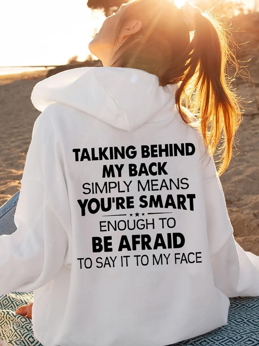 Women's Graphic Hoodie Talking Behind My Back Means Youre Smart Enough To Be Afraid Hoodie