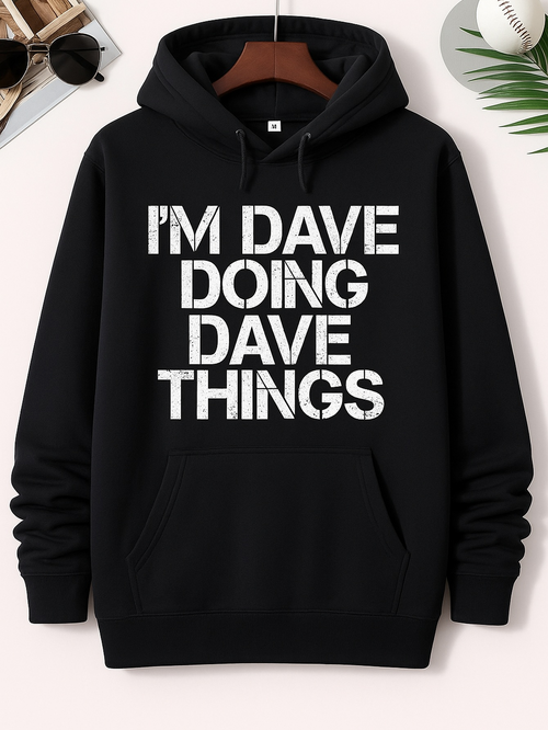 Men's Graphic Hoodie Im Dave Doing Dave Things With Bold White Letter Graphic Hoodie