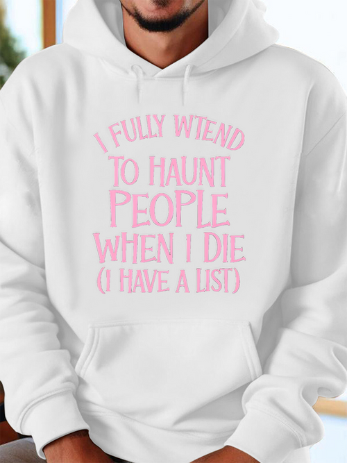 Men's Graphic Hoodie I Fully Intend To Haunt People When I Die I Have A List Playful Pink Lettering On White Hoodie