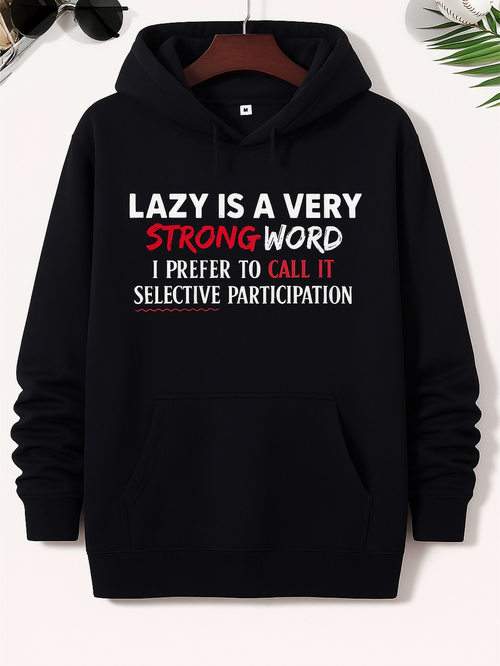 Men's Graphic Hoodie Lazy Is A Very Strong Word Selective Participation Hoodie