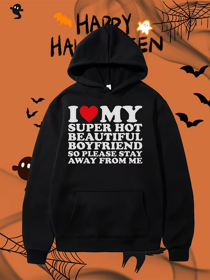 Men's Graphic Hoodie I Love My Super Hot Beautiful Boyfriend Bold Text Hoodie