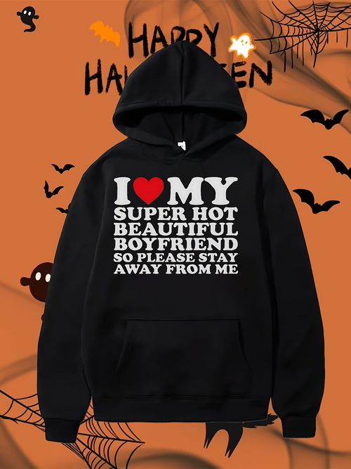 Men's Graphic Hoodie I Love My Super Hot Beautiful Boyfriend Bold Text Hoodie