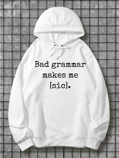 Men's Graphic Hoodie Bad Grammar Makes Me Sic Witty Typography On Simple White Hoodie